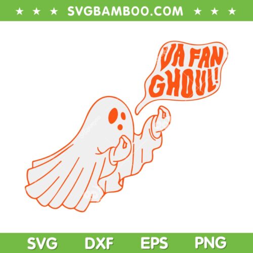 Va Fan Ghoul SVG PNG, Funny Halloween Ghost SVG, Cute Ghost Halloween DXF SVG PNG EPS