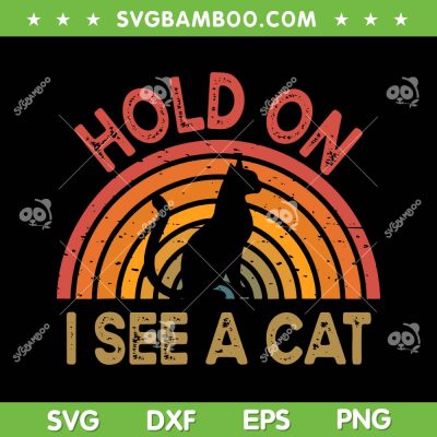 Hold On I See Cat SVG PNG, Vintage Black Cat Rainbow SVG PNG, Funny Sayings with Cat DXF SVG PNG EPS Hold On I See Cat SVG PNG, Vintage Black Cat Rainbow SVG PNG, Funny Sayings with Cat DXF SVG PNG EPS