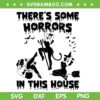 Witch There's Some Horrors In This House SVG, Halloween Witches Spooky SVG, Funny Dance Halloween DXF SVG PNG EPS Witch There's Some Horrors In This House SVG, Halloween Witches Spooky SVG, Funny Dance Halloween DXF SVG PNG EPS