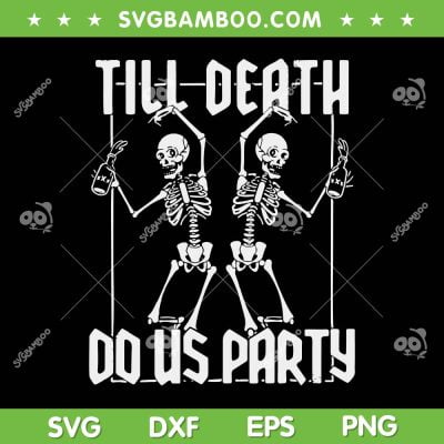 Till Death Do Us Party Racerback SVG PNG, Bottle Drinking Skeleton SVG, Funny Skeleton Halloween DXF SVG PNG EPS Till Death Do Us Party Racerback SVG PNG, Bottle Drinking Skeleton SVG, Funny Skeleton Halloween DXF SVG PNG EPS