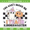 You Cant Scare Me I Teach Kindergarten SVG, Retro Halloween Ghost Teacher SVG, Cute Ghost And Pumpkin DXF SVG PNG EPS