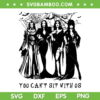 You Can't Sit With Us Ghoul Gang SVG PNG, Bad Witch Girl SVG, Ghoul Gang Halloween DXF SVG PNG EPS You Can't Sit With Us Ghoul Gang SVG PNG, Bad Witch Girl SVG, Ghoul Gang Halloween DXF SVG PNG EPS