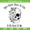 You Don't Have To Be Die To Be Dead SVG, Boho Skull With Flowers SVG, Quotes Halloween DXF SVG PNG EPS You Don't Have To Be Die To Be Dead SVG, Boho Skull With Flowers SVG, Quotes Halloween DXF SVG PNG EPS