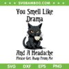 You Smell Like Drama And A Headache SVG, Funny Cat Drink Coffee SVG, Black Cat And Coffee DXF SVG PNG EPS You Smell Like Drama And A Headache SVG, Funny Cat Drink Coffee SVG, Black Cat And Coffee DXF SVG PNG EPS