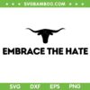 Embrace The Hate Texas SVG PNG, Texas Bull Skull SVG, Texas Steer DXF SVG PNG EPS Embrace The Hate Texas SVG PNG, Texas Bull Skull SVG, Texas Steer DXF SVG PNG EPS