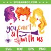 Hocus Pocus You Can't Sit With Us SVG PNG, The Sanderson Sisters 2023 SVG, Witch Family DXF SVG PNG EPS Hocus Pocus You Can't Sit With Us SVG PNG, The Sanderson Sisters 2023 SVG, Witch Family DXF SVG PNG EPS