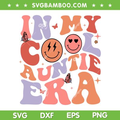 In My Cool Auntie Era SVG PNG, Smiley Cool Aunts Club SVG, Cool Aunt Gifts For Auntie DXF SVG PNG EPS