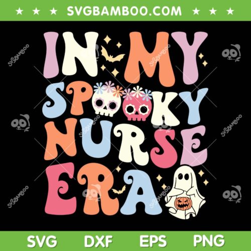 In My Spooky Nurse Era SVG PNG, Spooky Nurse Halloween SVG, Nurse Skull DXF SVG PNG EPS