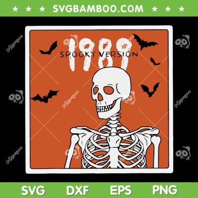 1989 Spooky Version Halloween SVG PNG, Skeleton In My Spooky Era SVG, Spooky Version 1989 DXF SVG PNG EPS 1989 Spooky Version Halloween SVG PNG, Skeleton In My Spooky Era SVG, Spooky Version 1989 DXF SVG PNG EPS