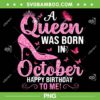 A Queen Was Born In October Happy Birthday To Me PNG, Birthday Queen PNG, Queen Are Born PNG A Queen Was Born In October Happy Birthday To Me PNG, Birthday Queen PNG, Queen Are Born PNG