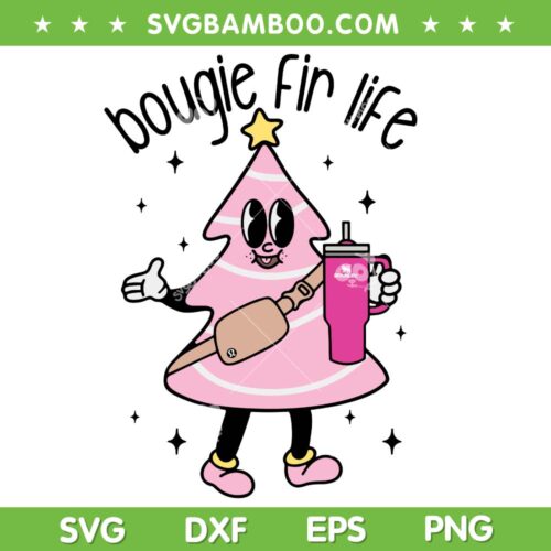 All Spruced Up Bougie Fir Life SVG PNG, Christmas Tree Cup And Bag SVG, Stanley Tumbler Belt Bag DXF SVG PNG EPS
