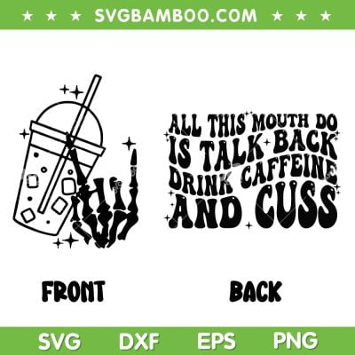 All This Mouth Do Is Talk Back Drink Caffeine And Cuss SVG, Funny Quotes Caffeine And Cuss SVG, Talking Mouth DXF SVG PNG EPS