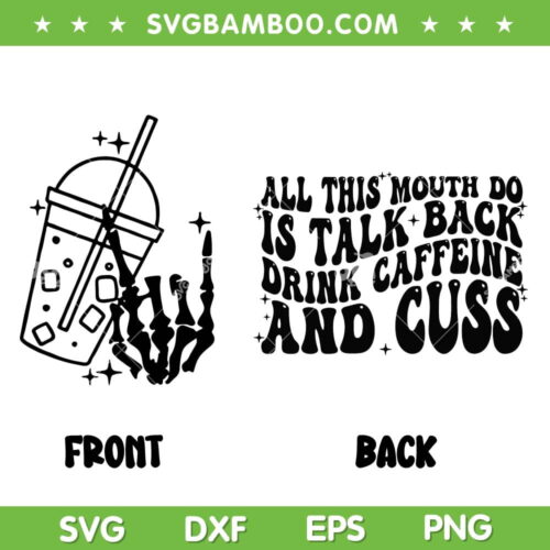 All This Mouth Do Is Talk Back Drink Caffeine And Cuss SVG, Funny Quotes Caffeine And Cuss SVG, Talking Mouth DXF SVG PNG EPS