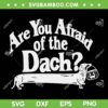 Are You Afraid Of The Dach SVG PNG, Funny Dachshund Dog Halloween SVG, Happy Halloweenie DXF SVG PNG EPS Are You Afraid Of The Dach SVG PNG, Funny Dachshund Dog Halloween SVG, Happy Halloweenie DXF SVG PNG EPS