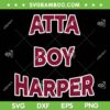 Atta Boy Harper SVG PNG, He Wasn't Supposed To Hear It SVG, MLB Phillies Baseball DXF SVG PNG EPS Atta Boy Harper SVG PNG, He Wasn't Supposed To Hear It SVG, MLB Phillies Baseball DXF SVG PNG EPS