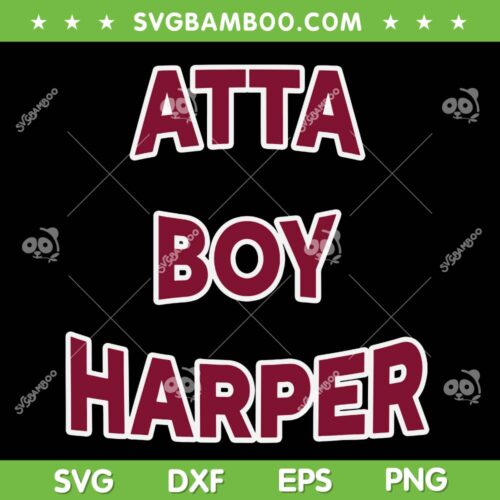Atta Boy Harper SVG PNG, He Wasn't Supposed To Hear It SVG, MLB Phillies Baseball DXF SVG PNG EPS