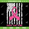 Back The Pink American Flag SVG PNG, Breast Cancer Awareness Ribbon SVG, Retro Back The Pink DXF SVG PNG EPS