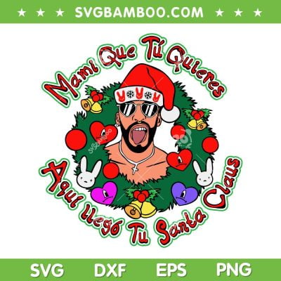 Bad Bunny Merry Christmas 2023 SVG PNG, Bad Bunny Mami Que Tu Quieres SVG, Aqui Llego Tu Santa Claus DXF SVG PNG EPS Bad Bunny Merry Christmas 2023 SVG PNG, Bad Bunny Mami Que Tu Quieres SVG, Aqui Llego Tu Santa Claus DXF SVG PNG EPS