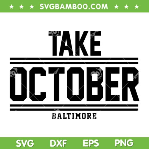 Baltimore Take October SVG PNG, Baltimore Orioles SVG, MLB Orioles Baseball DXF SVG PNG EPS