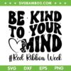 Be Kind To Your Mind Red Ribbon Week SVG, Drug Free Week SVG, Red Ribbon Heart SVG DXF EPS PNG