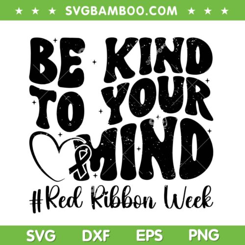Be Kind To Your Mind Red Ribbon Week SVG, Drug Free Week SVG, Red Ribbon Heart SVG DXF EPS PNG