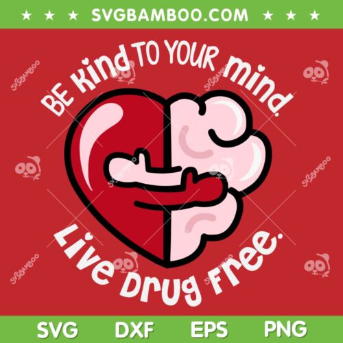 Be Kind To Your Mind SVG PNG, We Wear Red Week 2023 SVG, Live Drug Free DXF SVG PNG EPS