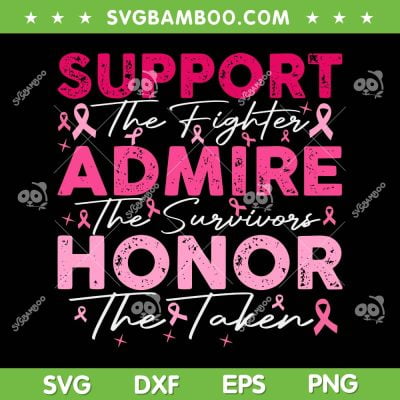 Breast Pink Support Admire Honor SVG, Breast Cancer Awareness SVG, Breast Cancer Quote DXF SVG PNG EPS Breast Pink Support Admire Honor SVG, Breast Cancer Awareness SVG, Breast Cancer Quote DXF SVG PNG EPS
