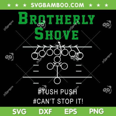 Brotherly Shove Classic SVG PNG, Tush Push Can't Stop It SVG, Dont Push It DXF SVG PNG EPS Brotherly Shove Classic SVG PNG, Tush Push Can't Stop It SVG, Dont Push It DXF SVG PNG EPS