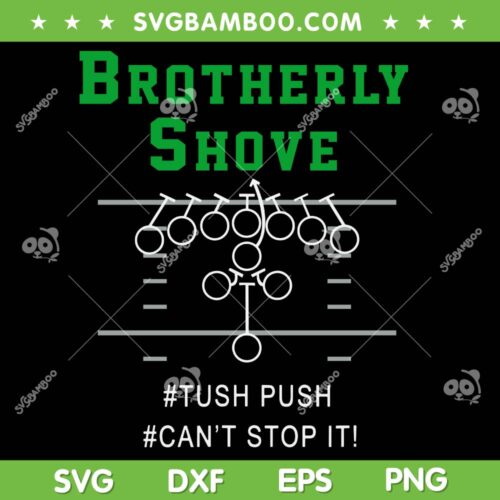 Brotherly Shove Classic SVG PNG, Tush Push Can't Stop It SVG, Dont Push It DXF SVG PNG EPS