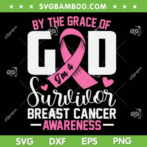 By The Grace God I'm A Survivor Breast Cancer Awareness SVG, Breast Cancer Survivor SVG, Support Pink Ribbon DXF SVG PNG EPS