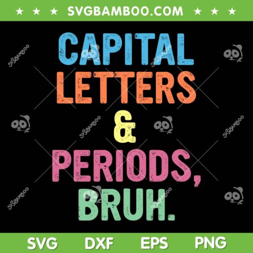Capital Letters And Periods Bruh SVG PNG, Bruh Teacher Funny SVG, Capital Letters DXF SVG PNG EPS