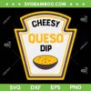 Cheesy Queso Dip SVG PNG, Funny Group Condiments Halloween SVG, Cheese Dip DXF SVG PNG EPS
