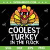 Coolest Turkey In The Flock SVG PNG, Kids Turkey Coolest Thanksgiving SVG, Happy Thanksgiving DXF SVG PNG EPS