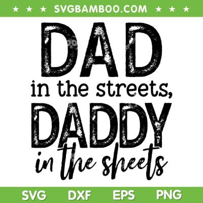 Dad In The Streets Daddy In The Sheets SVG, Dad Life SVG, Funny Dad Quote DXF SVG PNG EPS Dad In The Streets Daddy In The Sheets SVG, Dad Life SVG, Funny Dad Quote DXF SVG PNG EPS
