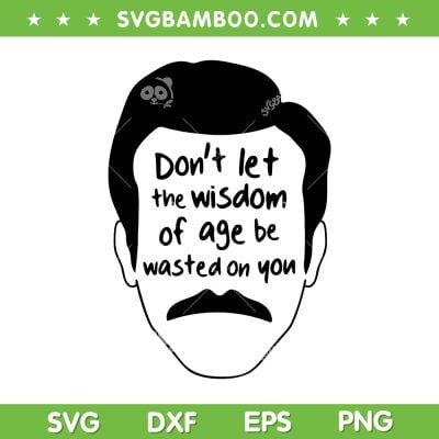 Don't Let The Wisdom Of Age Be Wasted On You SVG, Ted Lasso Trend Saying SVG, Wisdom Of Age DXF SVG PNG EPS Don't Let The Wisdom Of Age Be Wasted On You SVG, Ted Lasso Trend Saying SVG, Wisdom Of Age DXF SVG PNG EPS