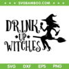 Drink Up Witches Halloween SVG PNG, Halloween Witch Riding Her Broom With Wine SVG, Witch Halloween DXF SVG PNG EPS