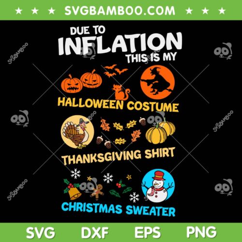 Due To Inflation This Is my Halloween Costume SVG PNG, My Spooky Halloween Thanksgiving Christmas SVG, Christmas Sweater DXF SVG PNG EPS