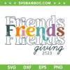 Friendsgiving 2023 SVG PNG, Retro Friends Giving 2023 SVG, Family Thanksgiving DXF SVG PNG EPS Friendsgiving 2023 SVG PNG, Retro Friends Giving 2023 SVG, Family Thanksgiving DXF SVG PNG EPS