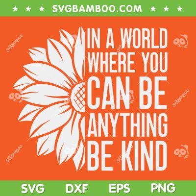 Flower Be Kind Unity Day SVG PNG, Orange Anti Bullying Kids SVG, Orange Sunflowers DXF SVG PNG EPS Flower Be Kind Unity Day SVG PNG, Orange Anti Bullying Kids SVG, Orange Sunflowers DXF SVG PNG EPS