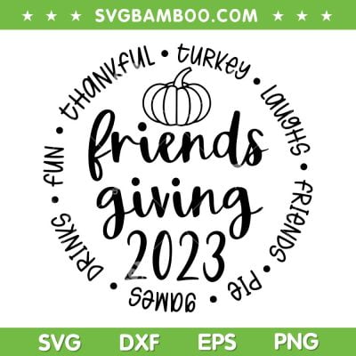 Friends Giving 2023 SVG PNG, Pumpkin Friendsgiving SVG, Friends Thanksgiving DXF SVG PNG EPS