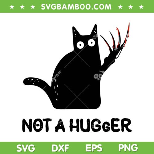 Funny Cat Not A Hugger SVG PNG, Black Cat Freddy Krueger Horror Movie SVG, Sarcastic Cat Saying DXF SVG PNG EPS