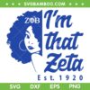 Girls I'm That Zeta 1920 SVG PNG, Zeta Phi Beta Sorority Sisterhood SVG, Zeta Phi Beta Girl DXF SVG PNG EPS