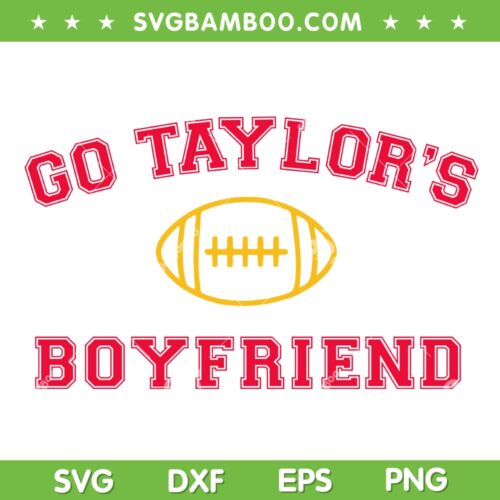 Go Taylor's Boyfriend SVG PNG, Chiefs Travis And Taylor SVG, Funny Football Party DXF SVG PNG EPS