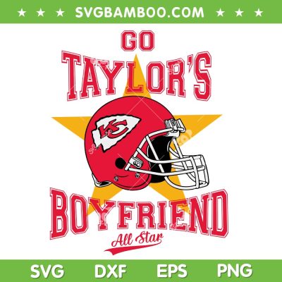 Go Taylors Boyfriend SVG PNG, Travis Kelce And Taylor Swift SVG, Boyfriend All Star DXF SVG PNG EPS Go Taylors Boyfriend SVG PNG, Travis Kelce And Taylor Swift SVG, Boyfriend All Star DXF SVG PNG EPS