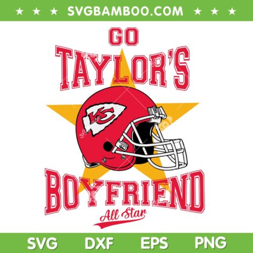 Go Taylors Boyfriend SVG PNG, Travis Kelce And Taylor Swift SVG, Boyfriend All Star DXF SVG PNG EPS