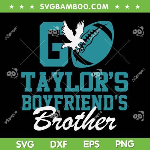 Go Taylors Boyfriends Brother SVG PNG, Go Philly Travis And Taylor SVG, Travis Kelce 87 KC Chiefs DXF SVG PNG EPS