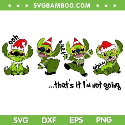 Grinch Stitch That's It Im Not Going SVG PNG, Ooh Ahh Mmm Grinch Stitch SVG, Grinch Christmas DXF SVG PNG EPS