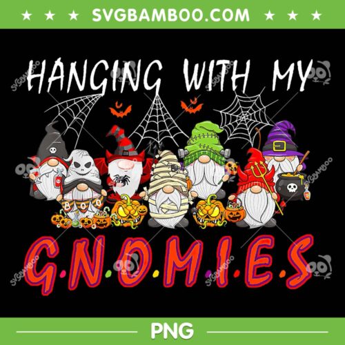 Hanging With My Gnomies Christmas Costume PNG, Halloween Gnomes PNG, Scary Gnome PNG