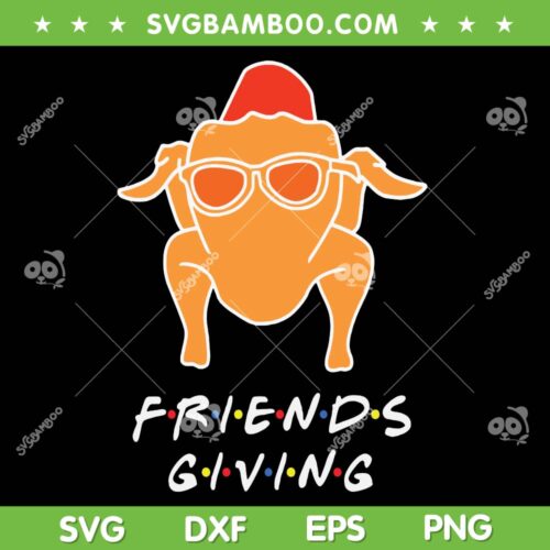 Happy Friendsgiving SVG PNG, Funny Turkey Friends Thanksgiving SVG, Happy Thanksgiving 2023 DXF SVG PNG EPS