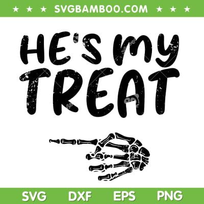 He's My Treat Skeleton Hand SVG PNG, Horror Skeleton SVG, Funny Halloween Costume DXF SVG PNG EPS He's My Treat Skeleton Hand SVG PNG, Horror Skeleton SVG, Funny Halloween Costume DXF SVG PNG EPS